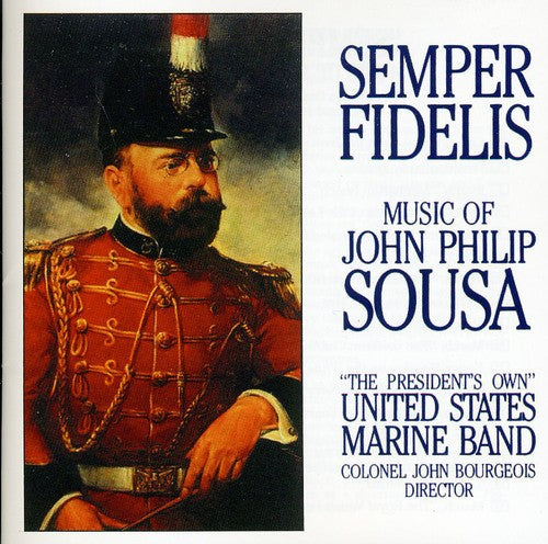 Us Marine Band - Semper Fidelis: The Music of John Philip Sousa