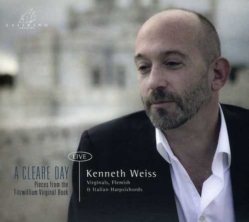 Kenneth Weiss - Cleare Day: Pieces from the Fitzwilliam Virginal