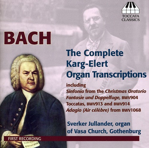 J.S. Bach / Jullander - Karg-Elert Complete Organ Transcriptions