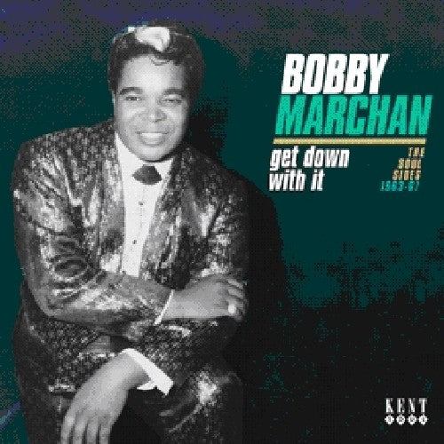 Bobby Marchan - Get Down with It: Soul Sides 1963 - 67