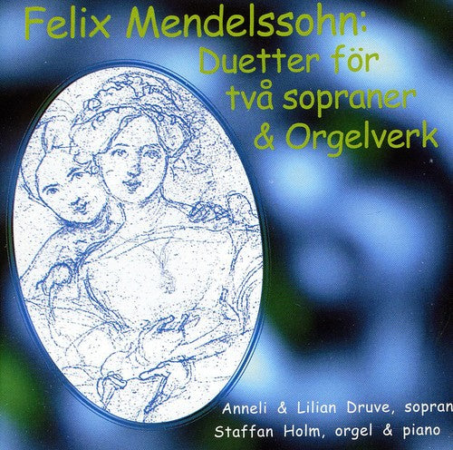 Mendelssohn/ Lilian Druve / Anneli Druve - Duetter & Orgelverk