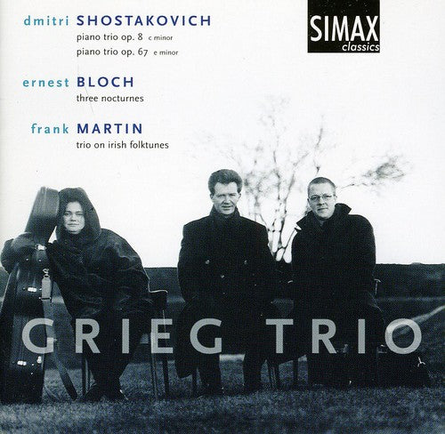 Shostakovich/ Bloch/ Martin/ Grieg Trio - Piano Trios 8 & 67 / 3 Nocturnes / Irish Folktunes
