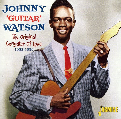 Johnny Watson Guitar - Original Gangster Of Love 1953-1959