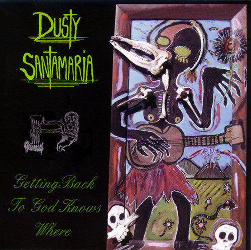 Dusty Santamaria - Getting Back to God Knows Where