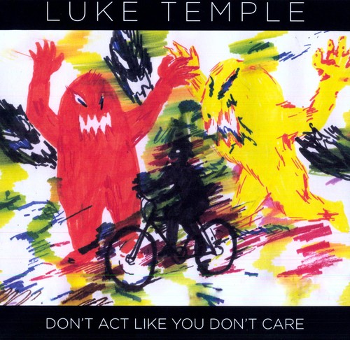 Luke Temple - Don't Act Like You Don't Care