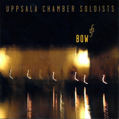 Uppsala Chamber Soloists - Bow 5 6