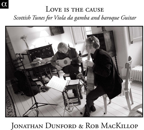 Dunford/ Mackillop - Love Is Cause: Scottish Tunes for Viola Da Gamba
