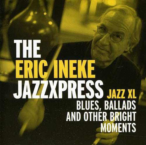 Eric Ineke / Jazzxpress - Jazz XL: Blues, ballads and other bright moments