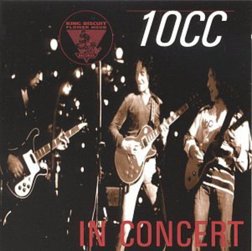 10cc - King Biscuit Flower Hour Presents in Concert