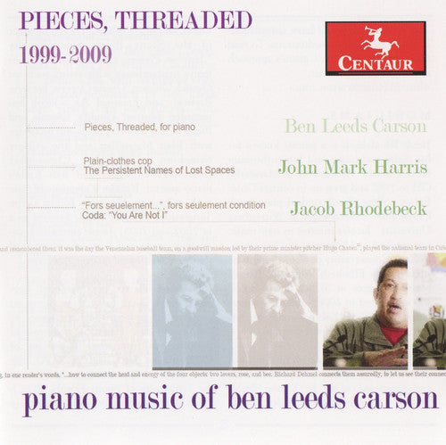 Carson/ Rhodebeck/ Harris - Pieces Threaded: Piano Music of Ben Leeds Carson