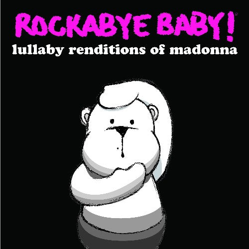 Rockabye Baby! - Lullaby Renditions of Madonna