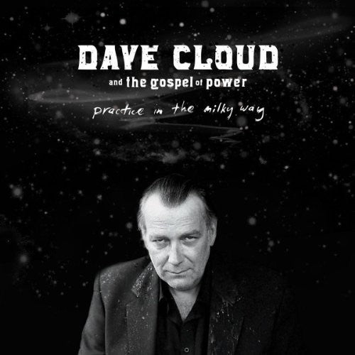Dave Cloud & the Gospel of Power - Practice in the Milky Way