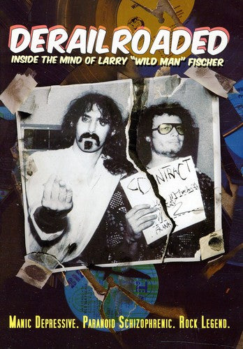Derailroaded: Inside the Mind of Larry Wild Man Fischer