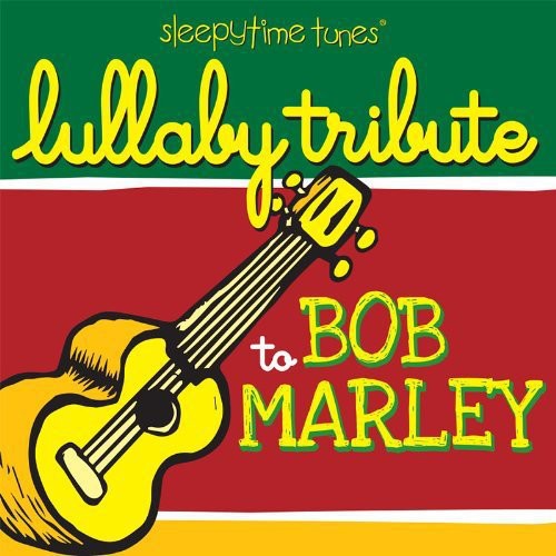Lullaby Players - Sleepytime Tunes Bob Marley Lullaby Tribute