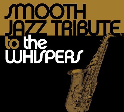 Smooth Jazz Tribute - Smooth Jazz tribute to the Whispers