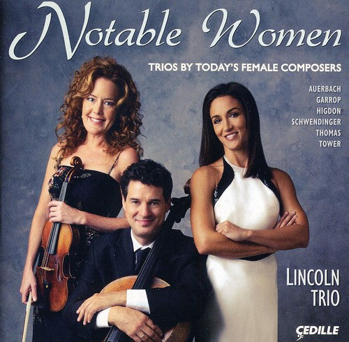 Lincoln Trio/ Auerbach/ Garrop/ Higdon - Notable Women: Trios By Today's Female Composers