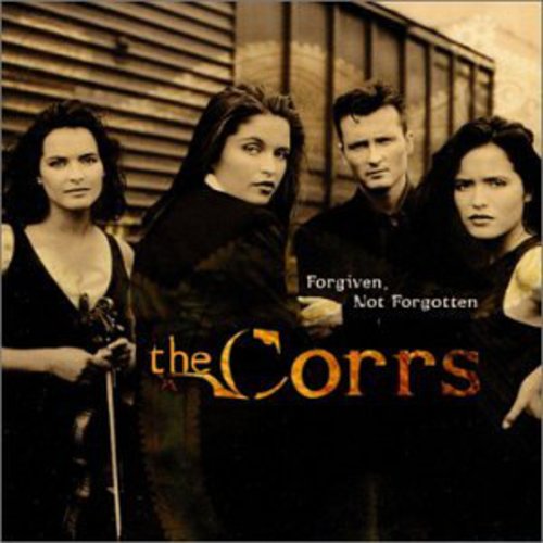 The Corrs - Forgiven Not Forgotten