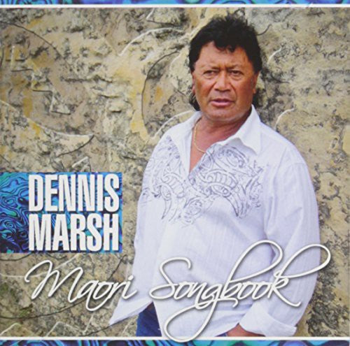 Dennis Marsh - Maori Songbook