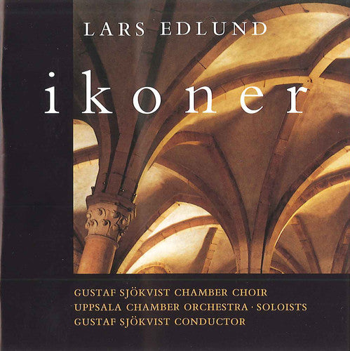 Lars Edlund / Gustaf Sjokvist Chamber Choir - Ikoner