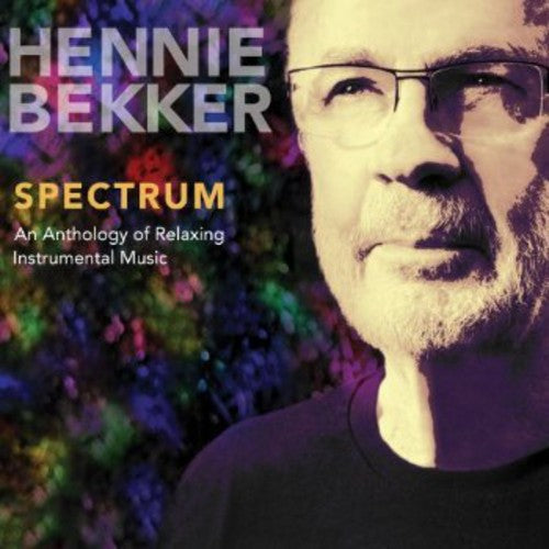 Hennie Bekker - Spectrum: An Anthology of Relaxing Instrumental