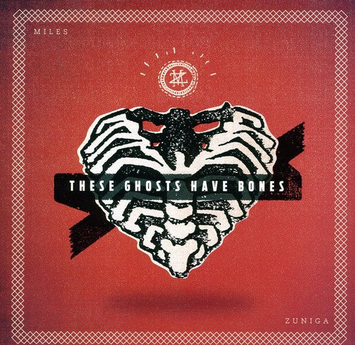 Miles Zuniga - These Ghosts Have Bones