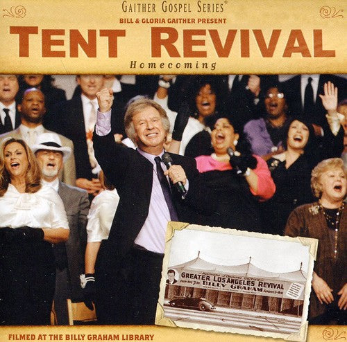 Bill & Gloria Gaither - Tent Revival Homecoming
