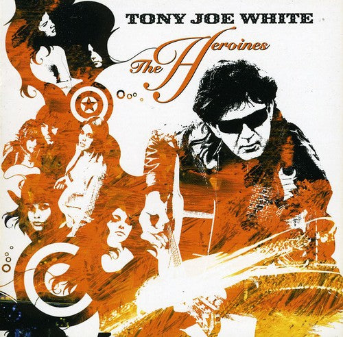 Tony White Joe - Heroines