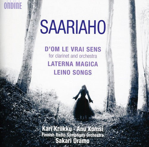 Saariaho/ Finnish Radio Sym Orch/ Oramo - D'om Le Vrai Sens & Laterna Magica & Leino Songs
