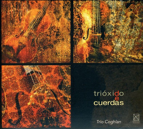 Cortes-Alvarez/ Angulo/ Trio Coghlan - Trioxido de Cuerdas