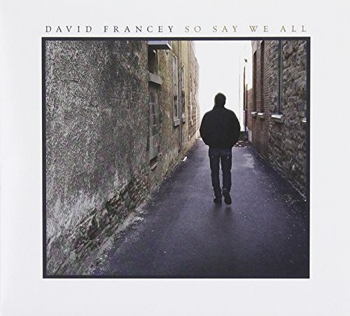 David Francey - So Say We All