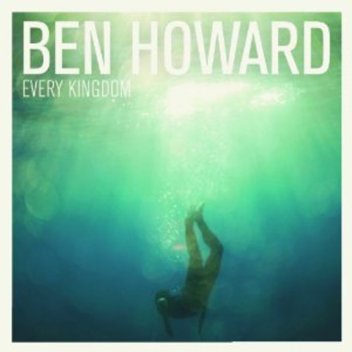 Ben Howard - Every Kingdom