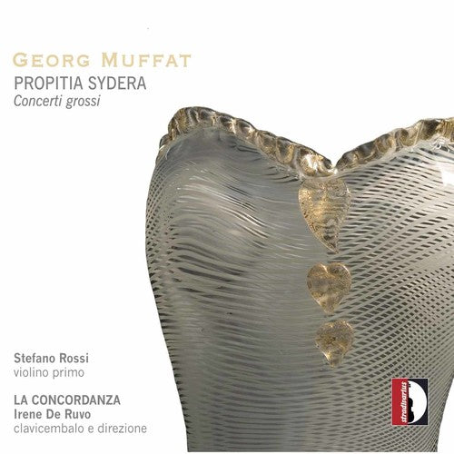 Muffat/ Rossi/ Concordanza/ De Ruvo - Propitia Sydera & Concerti Grossi