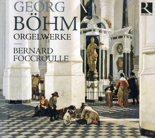 Bohm/ Foccroulle - Organ Works