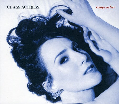 Class Actress - Rapprocher