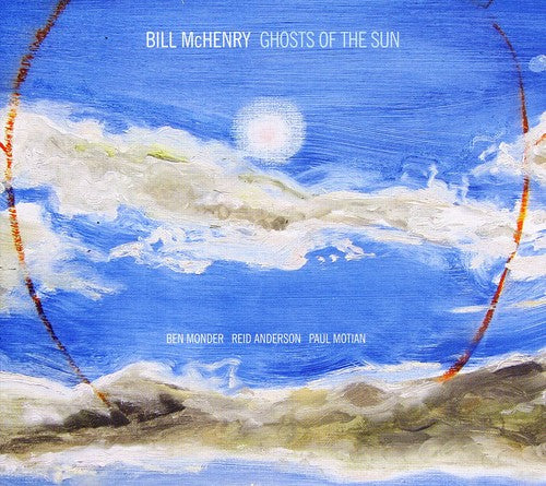 Bill McHenry - Ghosts of the Sun