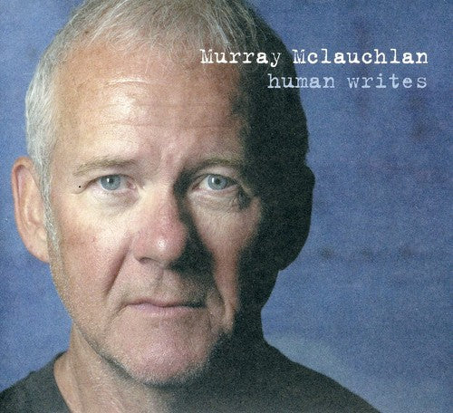 Murray McLauchlan - Human Writes