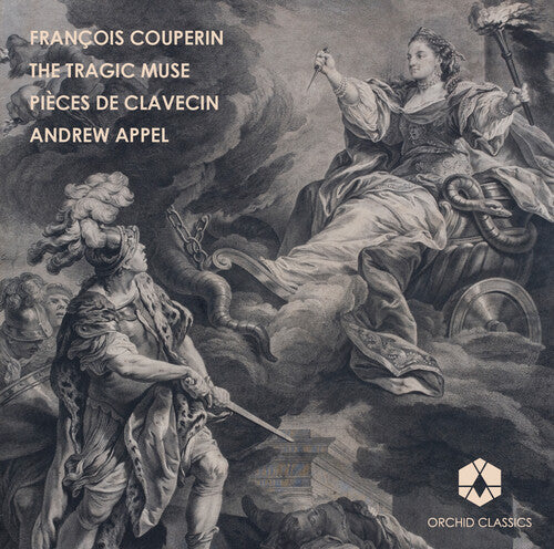 Couperin/ Appel - Tragic Muse: Pieces de Clavecin 1