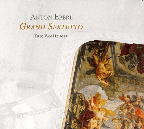Eberl/ Trio Van Hengel - Grand Sextet