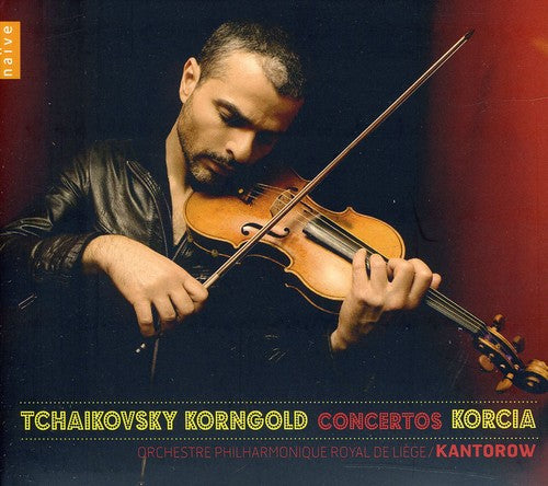Tchaikovsky/ Korngold/ Korcia/ Kantorow - Concertos