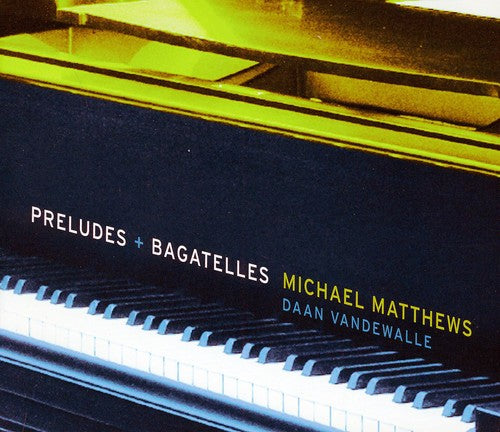 Matthews/ Vandewalle - Preludes & Bagatelles