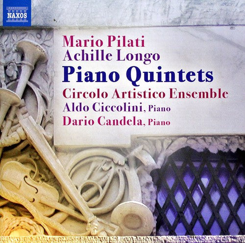 Pilati/ Longo/ Circolo Artistico Ensemble - Piano Quintets