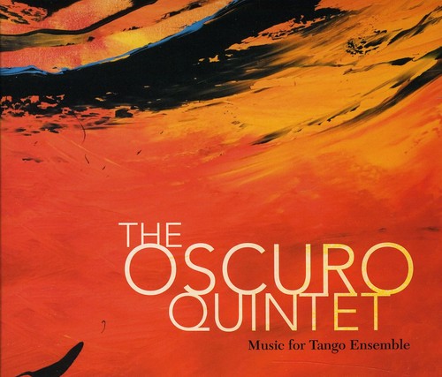 Oscuro Quintet - Music for Tango Ensemble