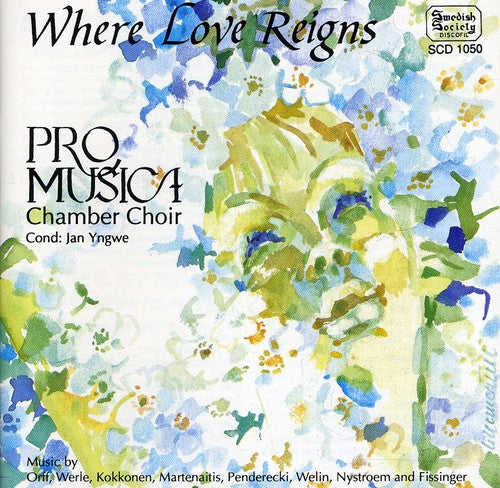 Orff/ Werle/ Pro Musica Chamber Choir/ Yngwe - Where Love Reigns