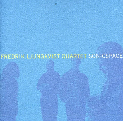 Fredrik Ljungkvist Quartet - Sonicspace