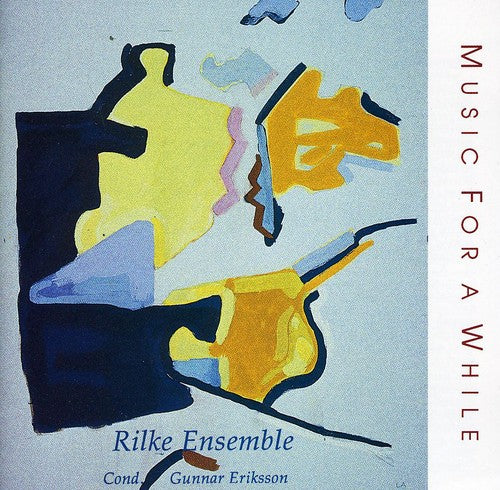 Rilke Ensemble/ Eriksson - Music for a While