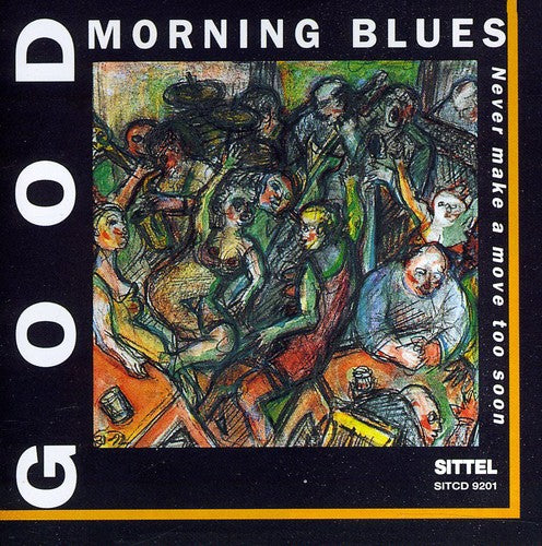 Good Morning Blues - Never Make a Move Too Soon