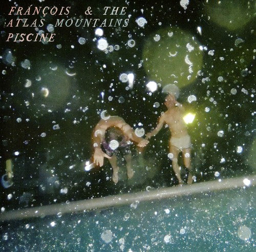 Francois & the Atlas Mountains - Piscine
