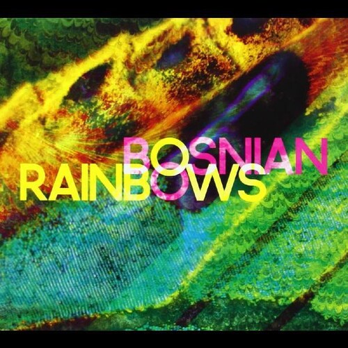 Bosnian Rainbows - Bosnian Rainbows