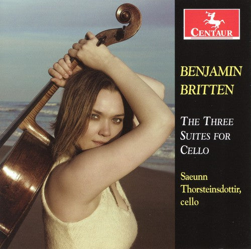 Britten/ Thorsteinsdottir - Benjamin Britten: Three Suites for Cello