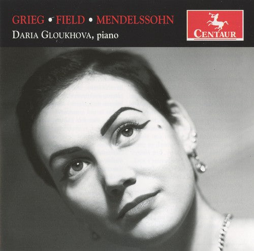 Mendelssohn/ Grieg/ Field/ Gloukhova - Grieg; Field; Mendelssohn